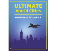 ULTIMATE World Cities: Word Search Puzzle Book | Over 50 Themed Puzzles | Great for Vacations | An Ideal Gift for Puzzle Lovers