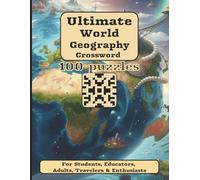 Ultimate World Geography Crossword: Dive into this Challenging, Engaging, and Fun Puzzle Book for Students, Educators, Adults, Travelers, and Enthusiasts.