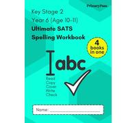 Ultimate Year 6 SATS Spelling Workbook (Age 10-11): Key Stage 2 National Curriculum | Over 950+ Individual Spellings | Perfect for Parents, Teachers, Tutors and Home Schooling