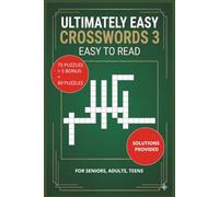 ULTIMATELY EASY CROSSWORDS 3: 80 Relaxing Puzzles with Solutions: Easy-to-Read Crosswords for Seniors