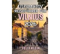 Ultimativ Reiseführer Für Vilnius 2026: Ihr Begleiter für Kultur, Kulinarik und Abenteuer im Jahr 2026