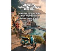 ultimative Italien-Reiseführer 2025-2026: Top-bewertete Reiserouten, Bucket List-Erlebnisse, regionale Highlights, Insider-Reisetipps und kulturelle Einblicke für jeden Reisetyp