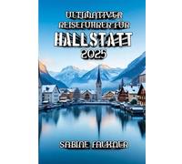 Ultimativer Reiseführer für Hallstatt 2025: Von den Salzbergwerken zu den Aussichtsplattformen - entdecken Sie die Magie von Hallstatt