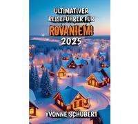 Ultimativer Reiseführer für Rovaniemi 2025: Santas Heimatstadt, Nordlichter und Abenteuer in Lappland