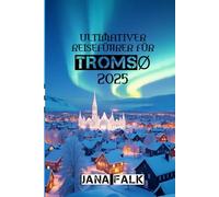 Ultimativer Reiseführer für Tromsø 2025: „Erkunden Sie das Herz des Nordens - vom Polarlichthimmel bis zu den Sami-Pfaden“