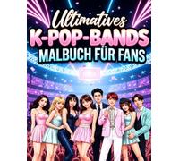 Ultimatives K-POP-BANDS: Malbuch Fur Fans