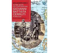 Libri Gibelli Siro Giuseppe - Ultime Gesta Dell'esploratore Battista Cerutti In