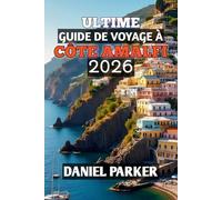 Ultime Guide De Voyage À Côte Amalfi 2026