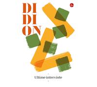 ULTIME INTERVISTE - DIDION JOAN - Il Saggiatore