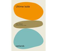 ULTIME ISOLE - Barbaro Paolo - 2023 - Wetlands