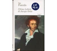 Ultime Lettere di Jacopo Ortis di Ugo Foscolo - La Biblioteca di Repubblica - Ot