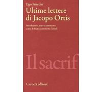 Ultime lettere di Jacopo Ortis. Ediz. critica