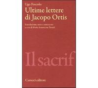 Ultime lettere di Jacopo Ortis. Ediz. critica - Foscolo Ugo