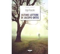 Ultime lettere di Jacopo Ortis. Ediz. integrale. Con Segnalibro