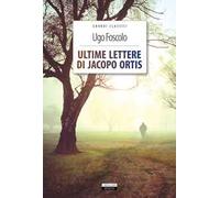 Ultime lettere di Jacopo Ortis. Ediz. integrale. Con Segnalibro