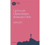 Ultime lettere di Jacopo Ortis. Tratte dagli autografi