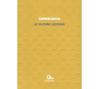 ULTIME LEZIONI (LE) - Capablanca José Raúl - 2023 - Cliquot