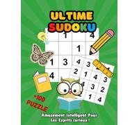 Ultime Livre du Sudoku pour Enfants: 100 Sudoku, Facile à Moyen avec Solutions