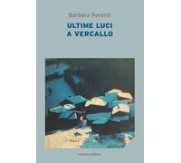 Ultime luci a Vercallo - 2024 - Corsiero Editore (La locanda)