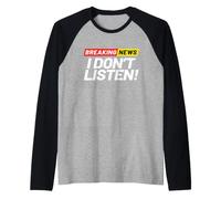 Ultime notizie Che Non ascolto Maglia con Maniche Raglan