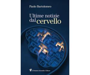Ultime notizie dal cervello [Paperback] [May 22, 2024] Bartolomeo, Paolo