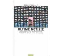 Ultime notizie. Indagine sulla crisi dell'informazione in Occidente. I rischi per la democrazia