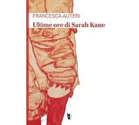 Ultime ore di Sarah Kane