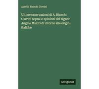 Ultime osservazioni di A. Bianchi Giovini sopra le opinioni del signor Angelo Mazzoldi intorno alle origini italiche