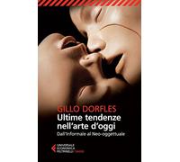 Ultime tendenze nell'arte d'oggi. Dall'informale al neo-oggettuale