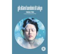 ULTIMI BAMBINI DI TOKYO (GLI) - Tawada Yoko De Pieri V. (cur.) - 2022