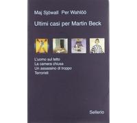 Ultimi casi per Martin Beck: L'uomo sul tetto-La camera chiusa-Un assassino di troppo-Terroristi