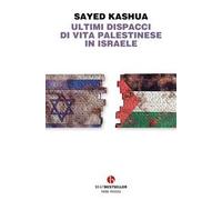 Ultimi dispacci di vita palestinese in Israele