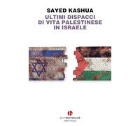 Ultimi dispacci di vita palestinese in Israele