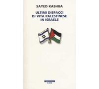 Ultimi dispacci di vita palestinese in Israele