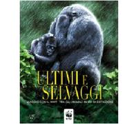 Ultimi e selvaggi. Ediz. illustrata