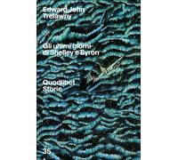 ULTIMI GIORNI DI BYRON E SHELLEY (GLI) - Trelawny Edward John - 2024 - Quodlibet