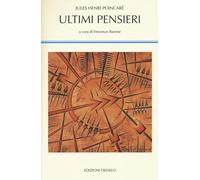 Ultimi pensieri - Poincaré Jules-Henri