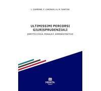 Ultimissimi percorsi giurisprudenziali. Diritto civile, penale e amministrativo