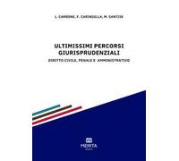 Ultimissimi percorsi giurisprudenziali. Diritto civile, penale e amministrativo