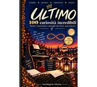 Ultimo - 100 curiosità incredibili: Storie, retroscena e dettagli che forse non conosci