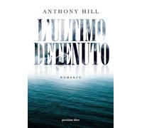 ULTIMO DETENUTO (L') - Hill Anthony - 2021 - Pessime idee