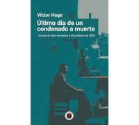 Último día de un condenado a muerte: Edición con prólogo que incluye tanto la obra de teatro como el prefacio de 1832