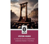 Último día de un condenado (Además: poesía y teatro)