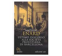 Ultimo discorso alla società proustiana di Barcellona. Testo francese a fronte