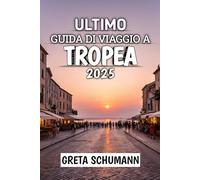 Ultimo Guida Di Viaggio Tropea 2025: La tua porta d'accesso alla gemma costiera nascosta d'Italia