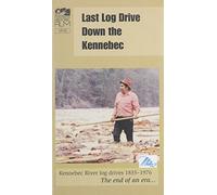 Ultimo Log Drive giù per il Kennebec [VHS]