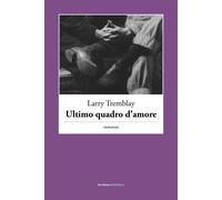 Ultimo quadro d'amore - Tremblay Larry