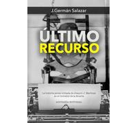 ÚLTIMO RECURSO: La historia jamás contada de Joaquín J. Martínez en el Corredor de la Muerte