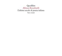 ULTIMO SECOLO DI POESIA ITALIANA. TEST E RITRATTI (L') - 2023 - Quodlibet