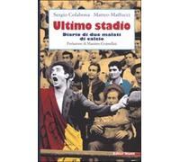 Ultimo stadio. Diario di due malati di calcio